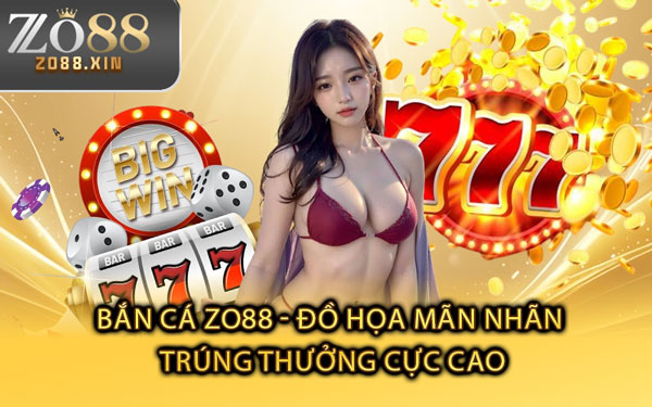 Bắn Cá Zo88 - Đồ Họa Mãn Nhãn, Trúng Thưởng Cực Cao